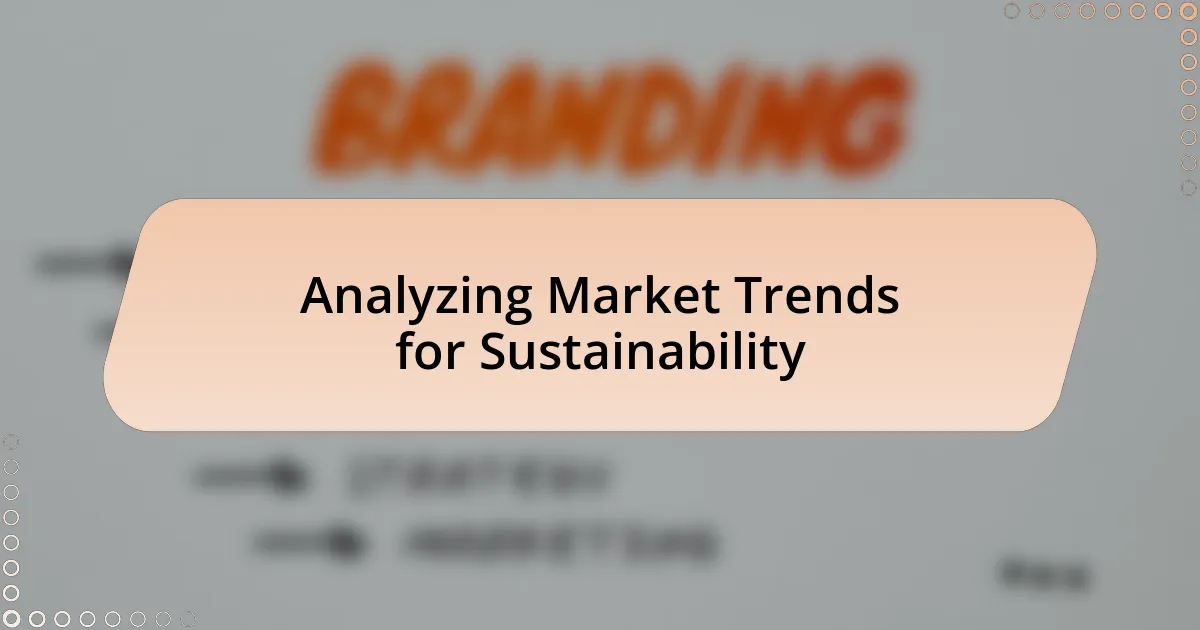 Analyzing Market Trends for Sustainability